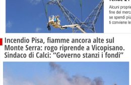 IlFattoQuotidiano.it: “Incendio Pisa, fiamme ancora alte sul Monte Serra: rogo riprende a Vicopisano. Sindaco di Calci: “Governo stanzi i fondi””